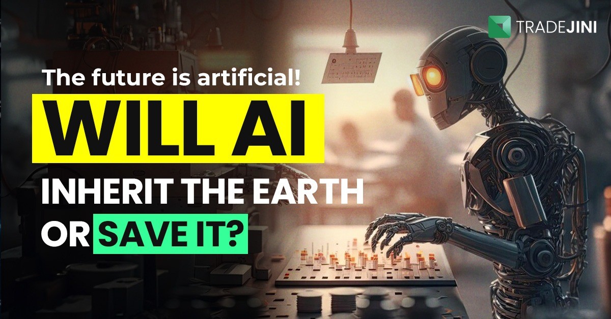 You are currently viewing The future is artificial!: Will AI inherit the earth or save it?