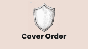 Read more about the article COVER ORDER EXPLAINED