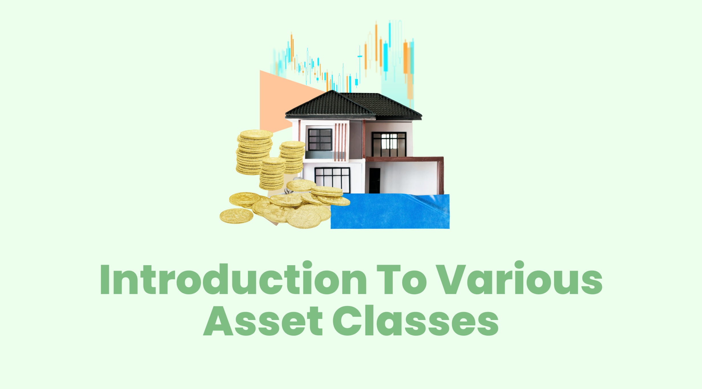 Read more about the article Introduction To Various Asset Classes