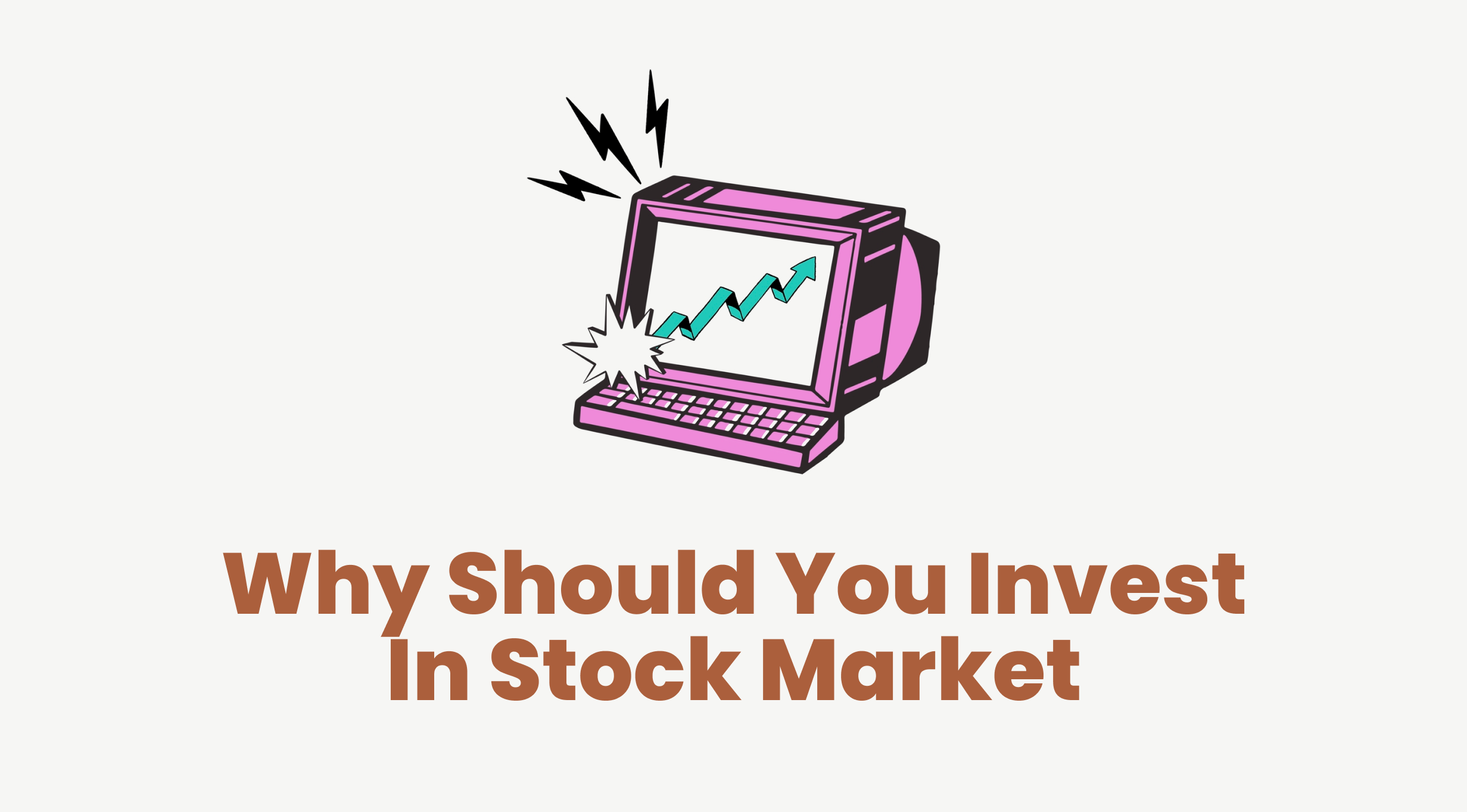 Read more about the article Why Is There A Need To Invest In Stock Market Why Should You Invest In Stock Market