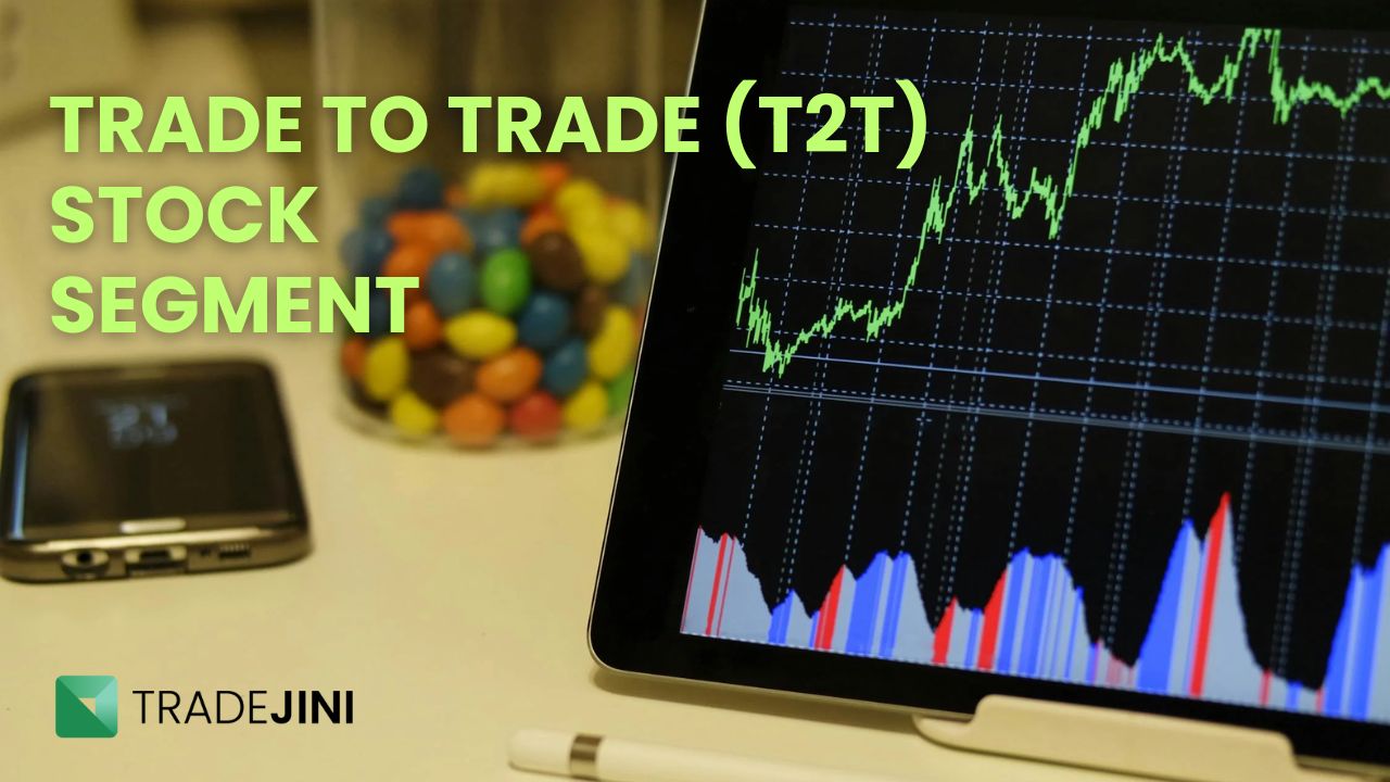 You are currently viewing Trade to Trade Stock Segment: Meaning, Advantages & How to Trade in T2T Stocks