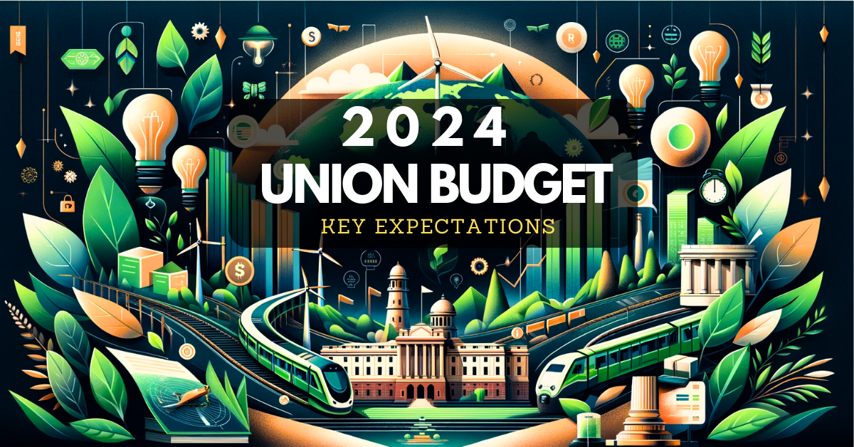 You are currently viewing Union Budget 2024: Key Expectations and Sectors at Spotlight