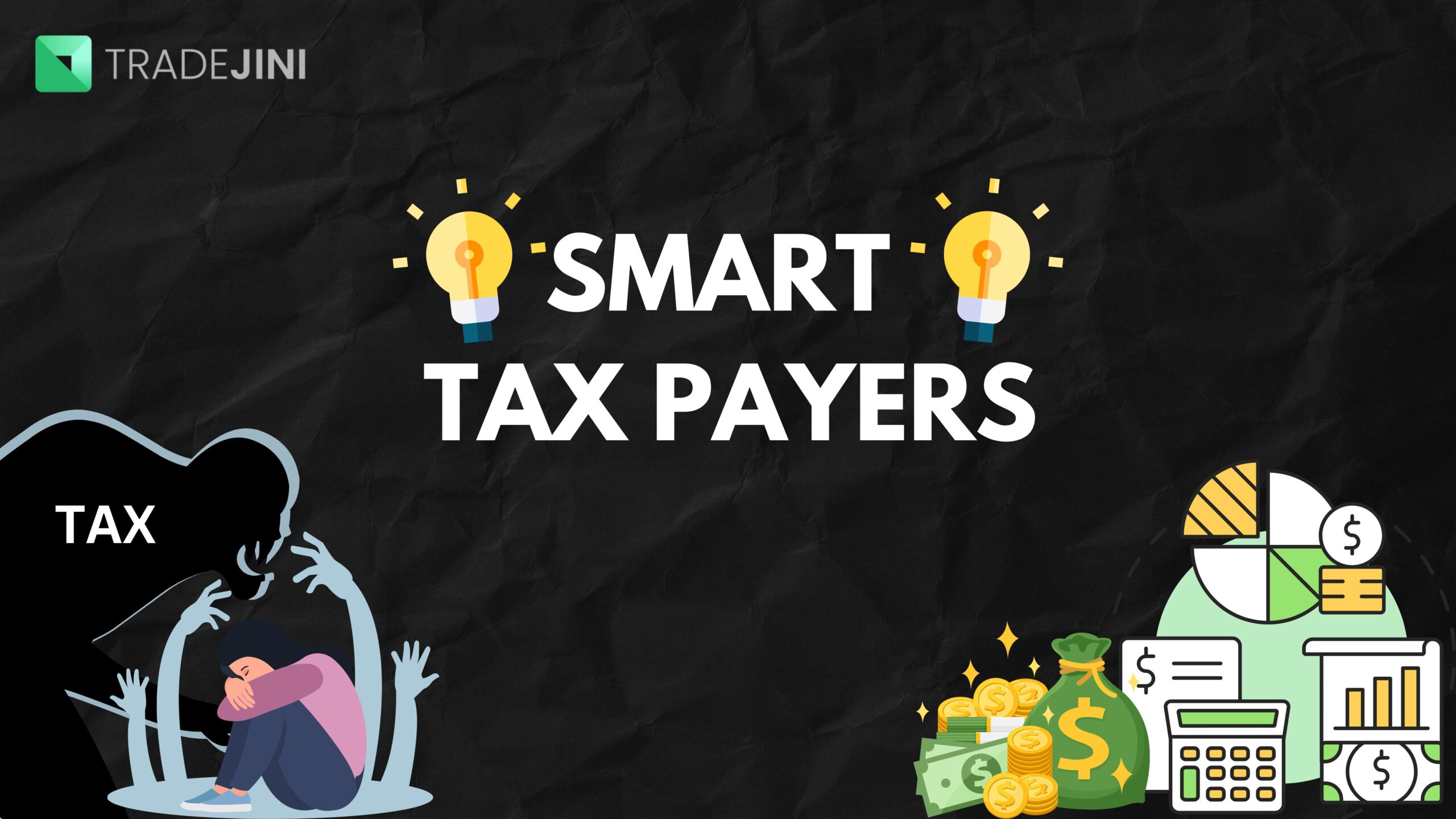 The Smart Taxpayers Tax-phobia! Here's the remedy- Deductions