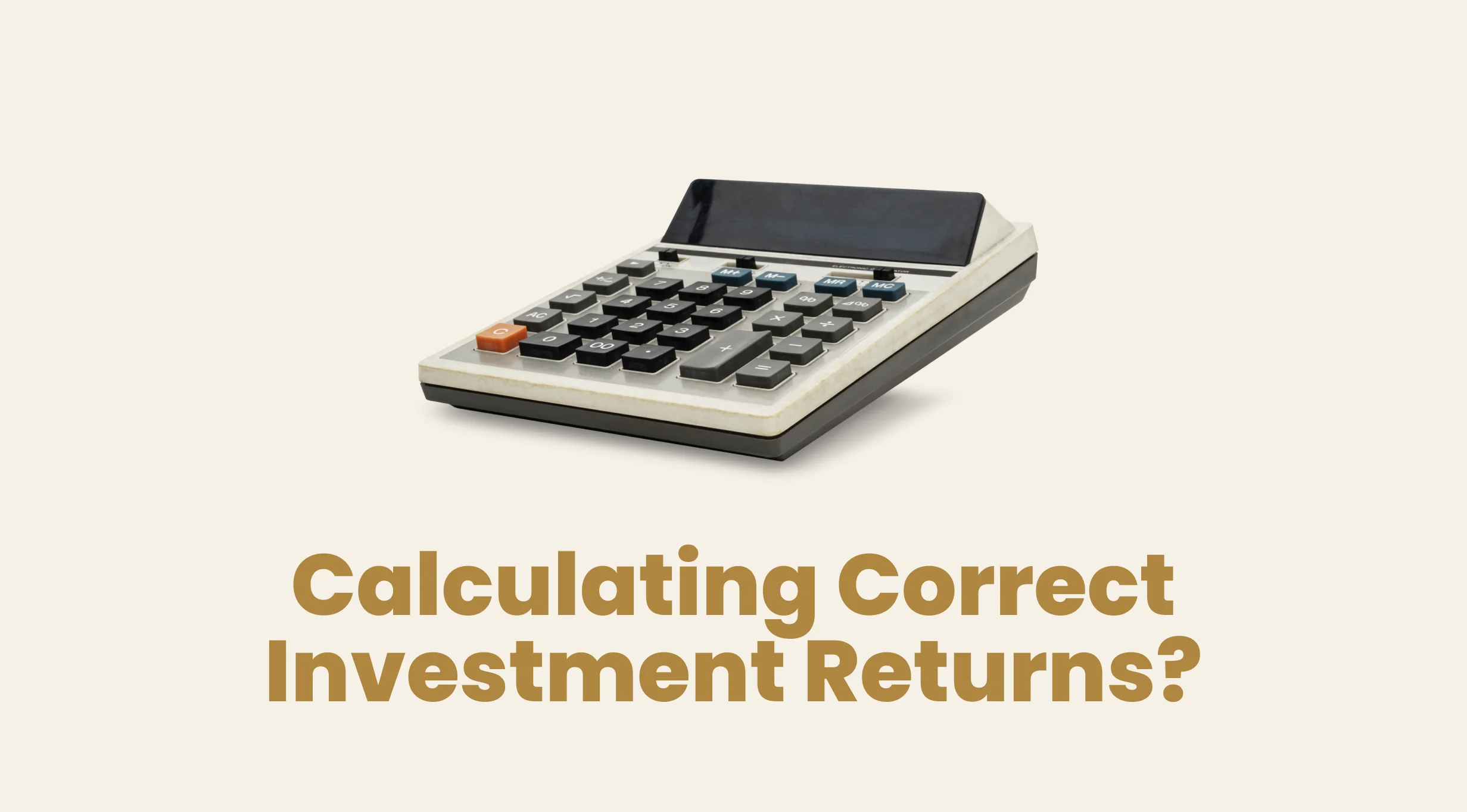 You are currently viewing CALCULATING CORRECT INVESTMENT RETURNS?