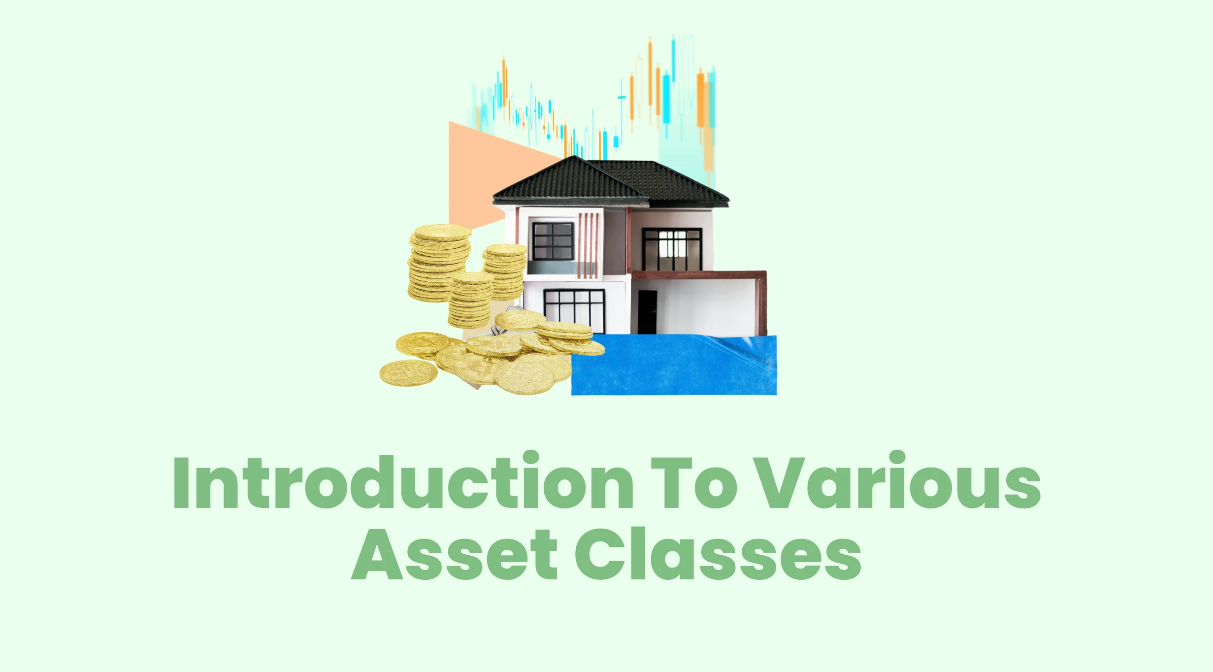 Read more about the article Introduction To Various Asset Classes
