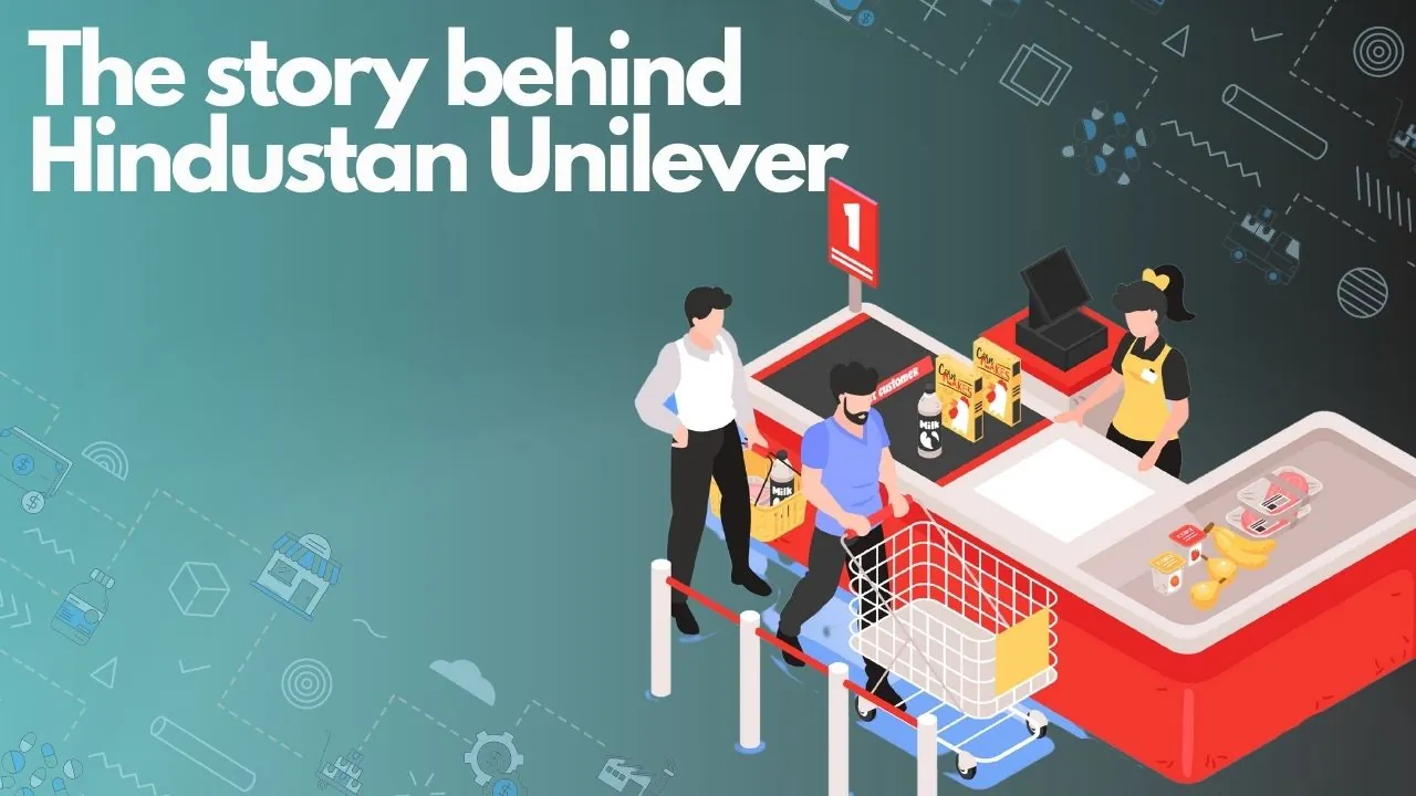 You are currently viewing The story behind Hindustan Unilever
