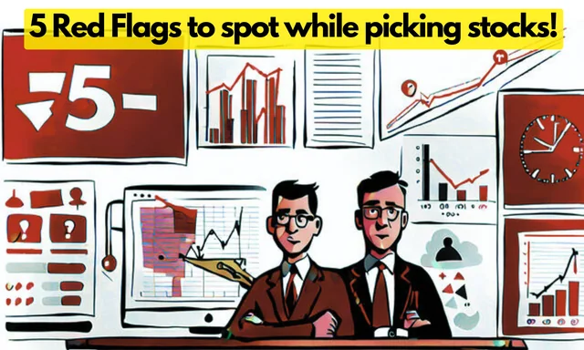 You are currently viewing 5 Red Flags to spot while picking stocks!